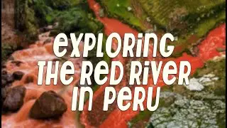 Exploring The Red River In Cusco, Peru  #redriver #cusco #peru