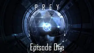 НАЧАЛО. ► Prey: Episode One