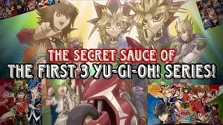 Why the First 3 Yu-gi-oh! Series are so good.