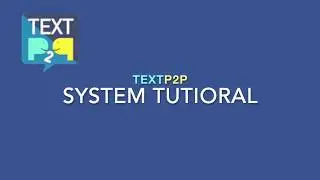 TextP2P System Tutorial