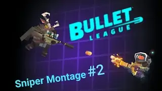 Bullet League | Sniper Montage #2 🤠🔥