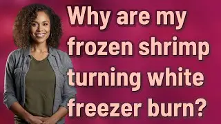Why are my frozen shrimp turning white freezer burn?