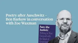 Poetry after Auschwitz &ndash; Ben Barkow in conversation with Zoe Waxman