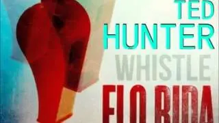 Whistle (Ted Hunter Dubstep Remix) - Flo Rida