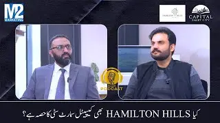What Is Hamilton Hills In Capital Smart City | Podcast | M2 Marketing