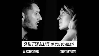 Alex Lécuyer & Courtney Jayd - 'Si tu t'en allais (If You Go Away)' - (Audio)