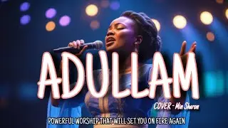 ADULLAM WORSHIP NONSTOP&mdash;Sharon Umola Amana x Abbey Ojomu 🔥 