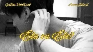 ASMR JIKOOK | Ela ou Ele? |