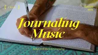Background journaling music | calming, reflective music for writing, studying and working