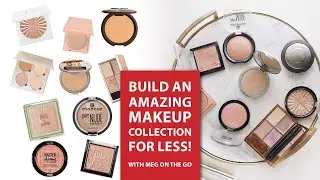 How to Build an Amazing Makeup Collection For Less
