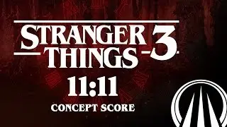 11:11 - Stranger Things 3 (Concept Score)