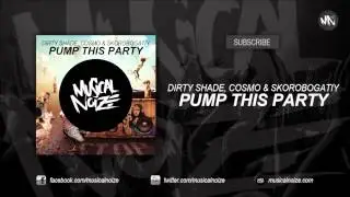 Dirty Shade, Cosmo & Skorobogatiy - Pump This Party [PREVIEW]