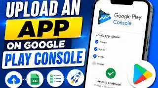 How to Upload an App on Google Play Console | Step-by-Step Guide for Beginners