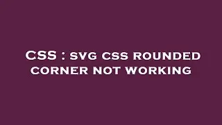 CSS : svg css rounded corner not working