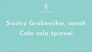 Siostry Grabowskie, sanah - Cała sala śpiewa! (Karaoke/Instrumental)