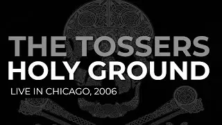 The Tossers - Holy Ground (Official Audio) - Live, 2006