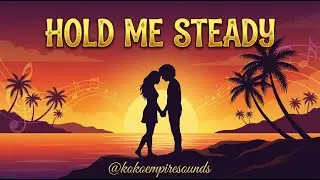 Hold Me Steady - Reggae Devotion Love Song | Koko Empire Sounds
