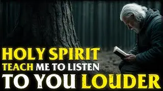 HOLY SPIRIT: HOLY SPIRIT Show me Your VOICE When the NOISE of the WORLD is LOUD
