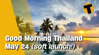Good Morning Thailand (soft launch) Reopening, vaccines, travel