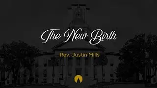 The New Birth | Justin Mills