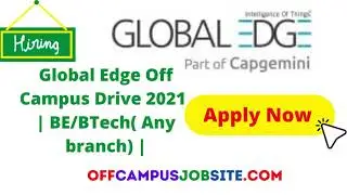 Global Edge Off Campus Drive 2021 For Software Analyst Role | Freshers | BE/BTech( Any branch) |