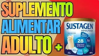 O Que Tem Dentro do Sustagen Adultos+? An&aacute;lise Completa e Sincera
