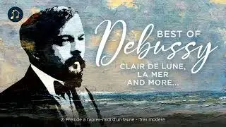 Best of Debussy - Clair de Lune, La Mer and more...