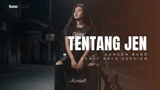 Tentang Jen - Kangen Band Versi Heavy Rock Groove Metal Cover by Tune Chord