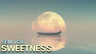 Sem Vox - Sweetness (Extended Mix)