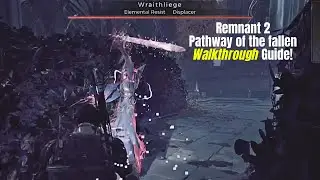 pathway of the fallen Remnant 2 Walkthrough Guide