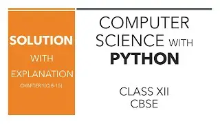 Computer Science with Python by Sumita Arora Class 12, Solution, Ch-1, Part2[Old Syllabus]