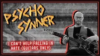 Psycho Synner - I Can't Help Falling in Hate Guitar Cover (Guitars Only Track)