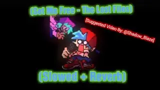 Set Me Free... // Slowed + Reverb [The Lost Files] [Suggested Video By: ‎@Cyberpunk_Shadow  ] [FNF]