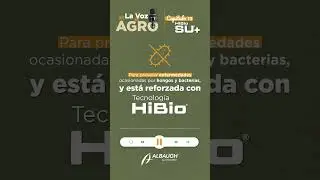 La voz del Agro Cap 13. HiBio SU+
