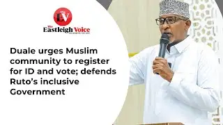 Duale urges Muslim community to register for ID and vote; defends Ruto&rsquo;s inclusive Government