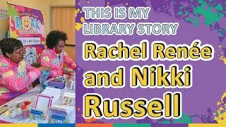 This Is My Library Story: Rachel Ren&eacute;e and Nikki Russell