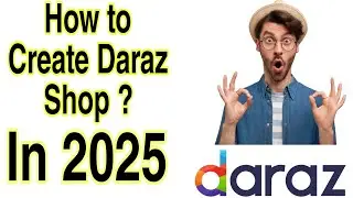 Create Your Daraz Seller Account in 2025| Easy Tutorial | Step-by-Step Guide