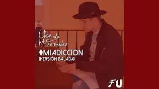 Mr Fernandez - Mi Adiccion (Versi&oacute;n Balada)