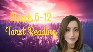 March 6-12, 2017 Weekly Tarot Reading