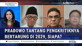 Gerindra, PDIP & Pengamat soal Prabowo Tantang Pengkritiknya Bertarung di 2029, Sasar Siapa?