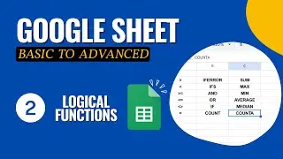 Logical Operators & Functions | IF,IFS,AND,OR,IFERROR,COUNT, COUNTA | Class 2 of Google Sheet Course