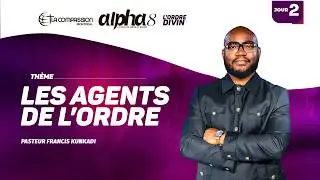 ALPHA J2 &bull; LES AGENTS DE L&rsquo;ORDRE | Pasteur Francis KUNKADI