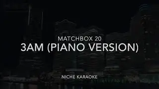 3AM (Live Piano Version) - Matchbox 20 [Karaoke]