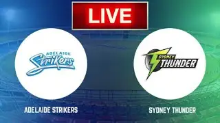 Adelaide Strikers vs Sydney Thunder Live Score / Big Bash League 28th / BBL Live Match