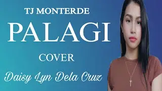 PALAGI - TJ MONTERDE  cover Daisy Lyn Dela Cruz