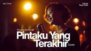 Pintaku Yang Terakhir | Dayang Nurfaizah | Jazz Cover