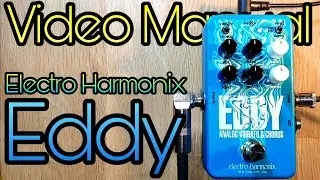 Video Manual: Electro Harmonix Eddy