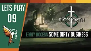 The Iron Oath | Let's Play | First Impressions (SOME DIRTY BUSINESS) EP9