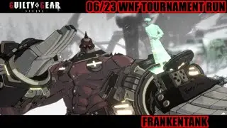 Guilty Gear Strive: 06/23 WNF Tournament Run
