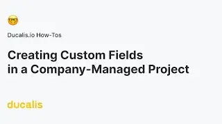 Creating custom Fields in a Company-Managed Project